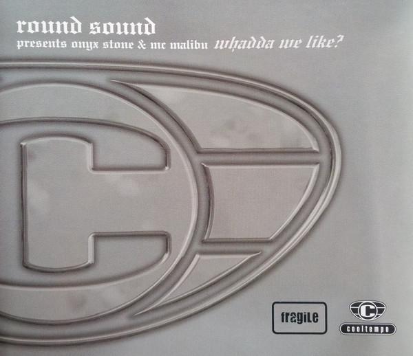MC Onyx Stone, Mr. Malibu, Round Sound - Whadda We Like?