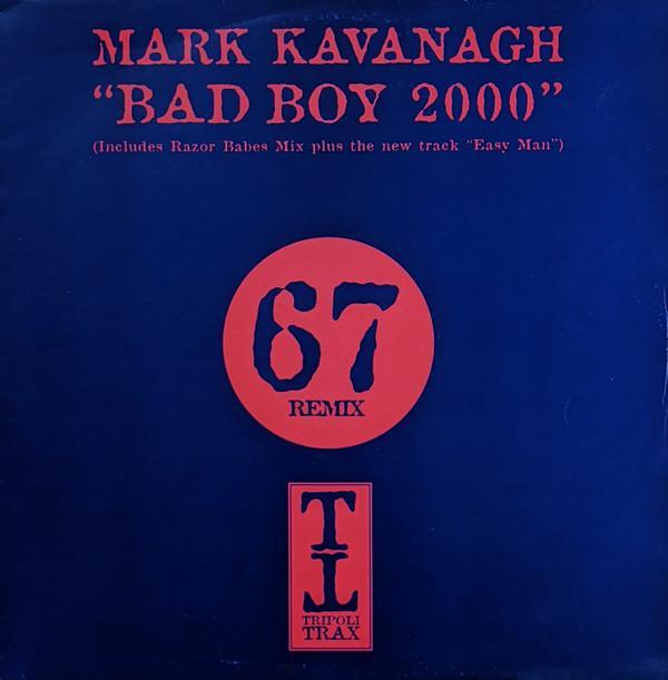 Mark Kavanagh - Bad Boy 2000 / Easy Man
