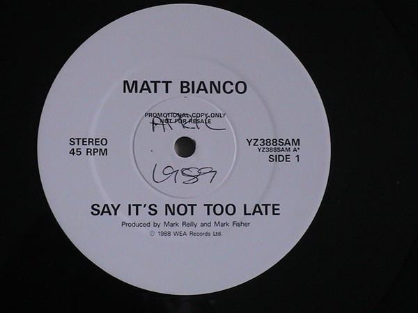 Matt Bianco - Say It's Not Too Late