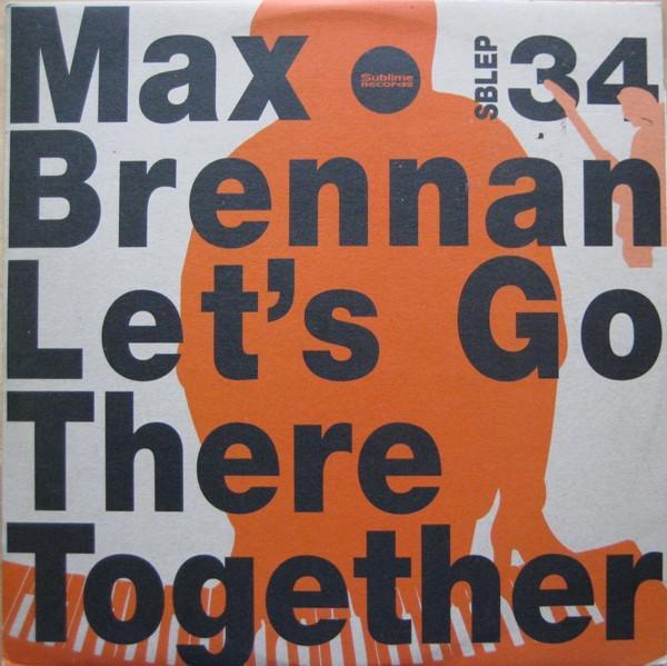 Max Brennan - Let's Go There Together