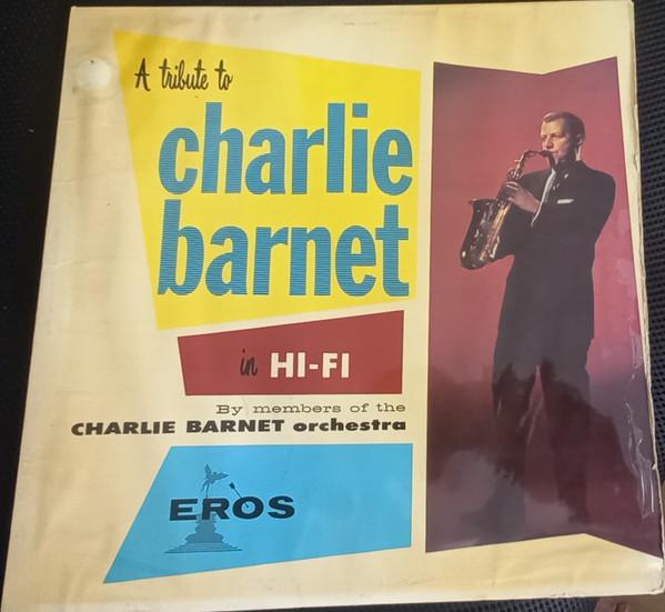 Members Of The Charlie Barnet Orchestra - A Tribute To Charlie Barnet