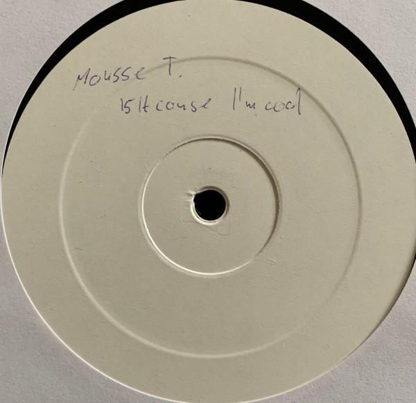 Mousse T. - Is It 'Cos' I'm Cool?