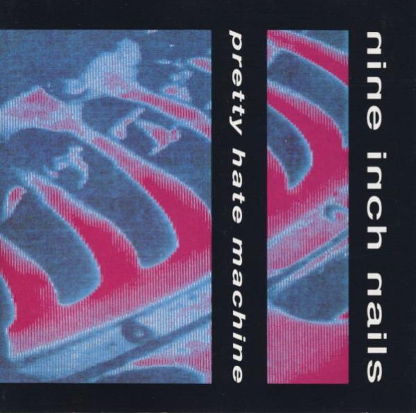 Nine Inch Nails - Pretty Hate Machine