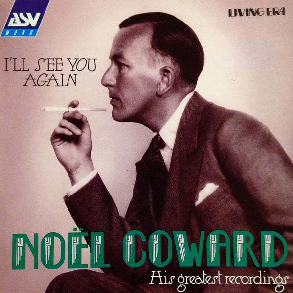 Noël Coward - I’ll See You Again: His Greatest Recordings