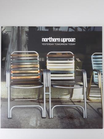 Northern Uproar - Yesterday Tomorrow Today