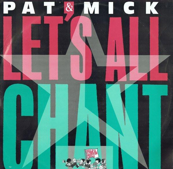 Pat & Mick - Let's All Chant