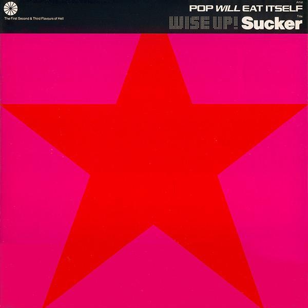 Pop Will Eat Itself - Wise Up! Sucker (This Is Pop Will Eat Itself On 10" Remix)