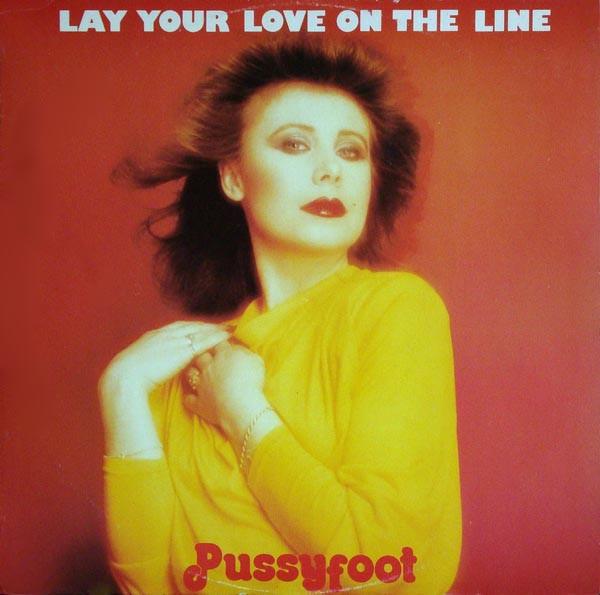 Pussyfoot - Lay Your Love On The Line