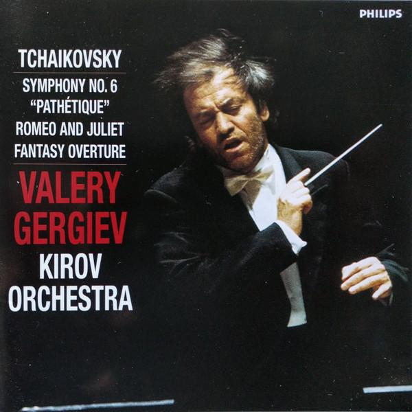 Pyotr Ilyich Tchaikovsky, Valery Gergiev, Kirov Orchestra - Symphony No. 6 "Pathétique" / Romeo And Juliet - Fantasy Ouverture