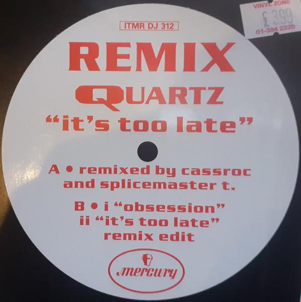 Quartz  - It's Too Late