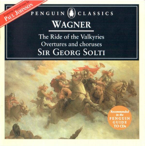 Richard Wagner, Georg Solti - The Ride Of The Valkyries Overtures And Choruses