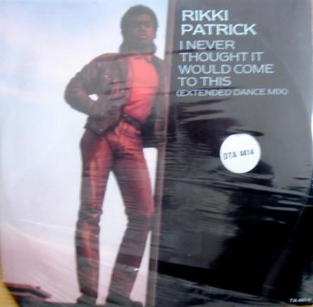 Rikki Patrick - I Never Thought It Would Come To This