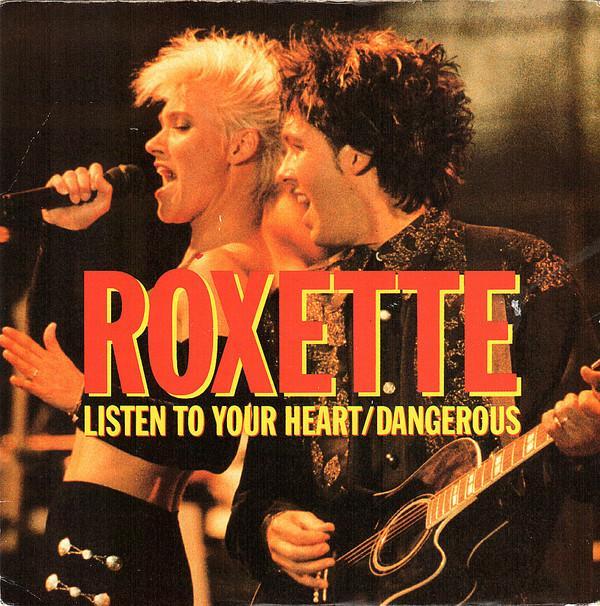 Roxette - Listen To Your Heart / Dangerous