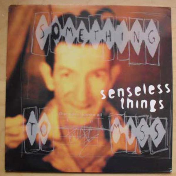 Senseless Things - Something To Miss
