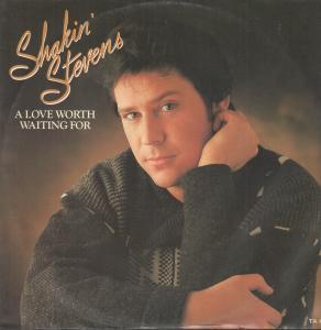 Shakin' Stevens - A Love Worth Waiting For
