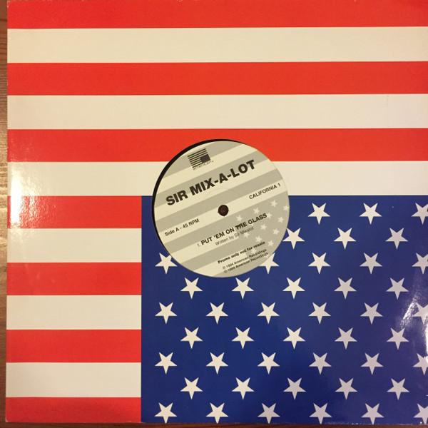 Sir Mix-A-Lot - Put Em On The Glass