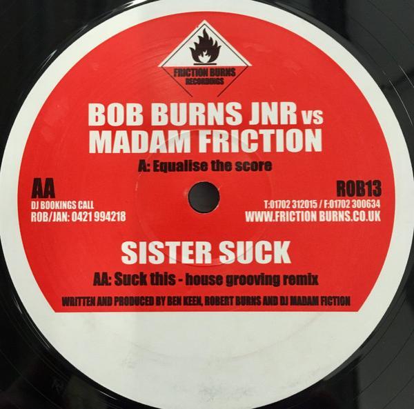 Sister Suck, Madam Friction, Robert Burns - Equalise The Score / Suck This