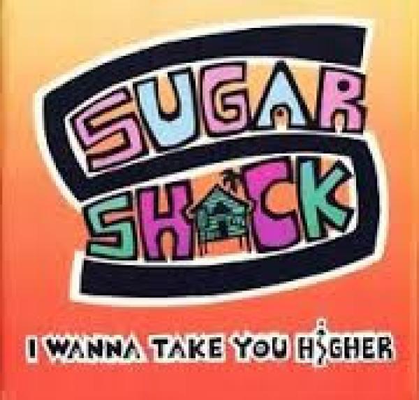 Sugar Shack - I Wanna Take You Higher