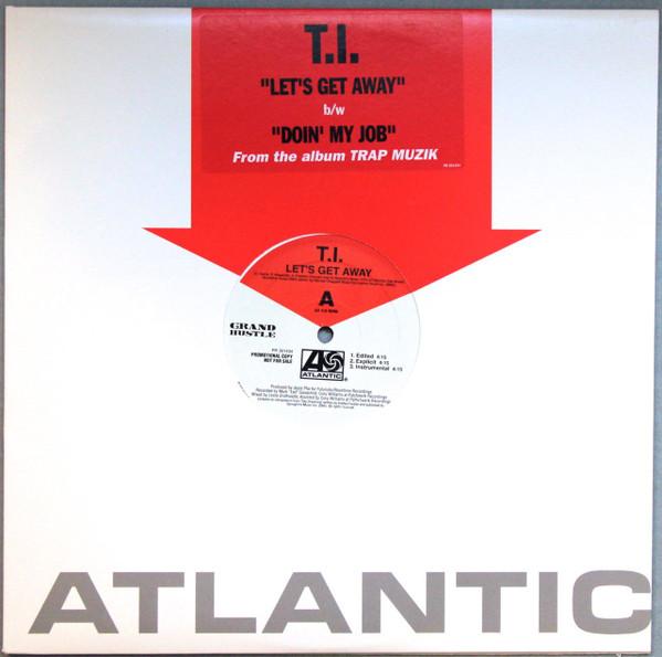 T.I. - Let's Get Away