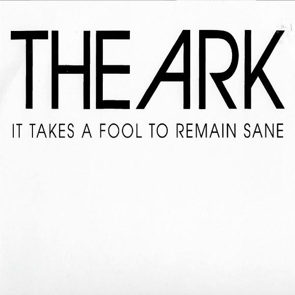 The Ark - It Takes A Fool To Remain Sane