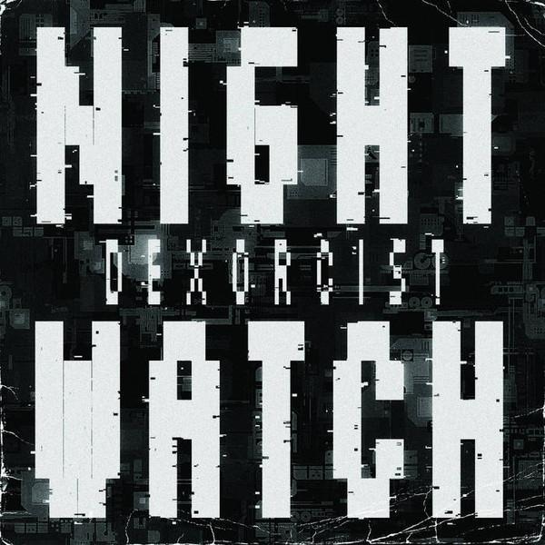 The Dexorcist - Night Watch EP