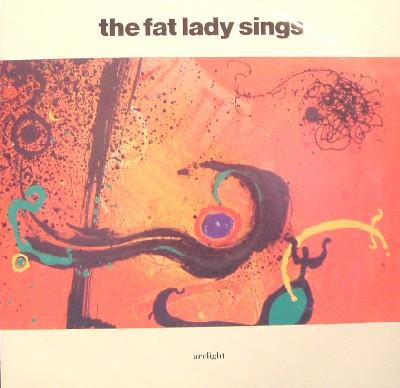 The Fat Lady Sings - Arclight