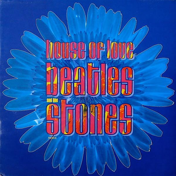 The House Of Love - Beatles And The Stones (Remix)