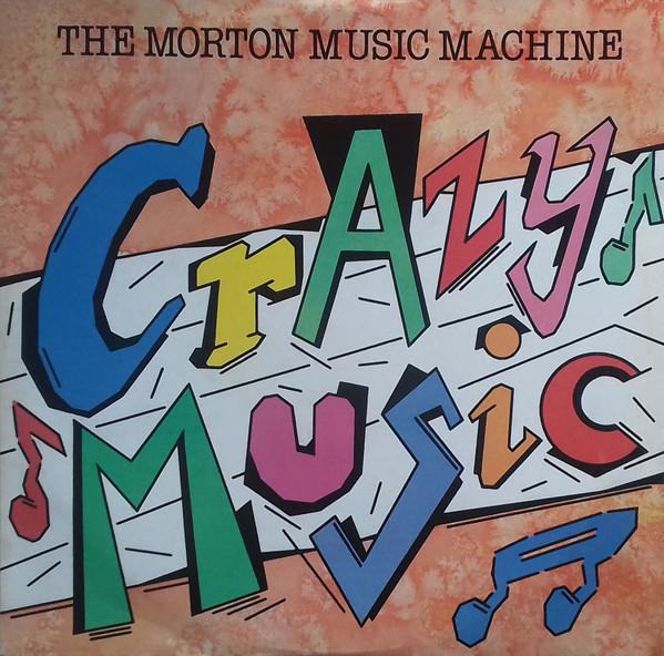 The Morton Music Machine - Crazy Music