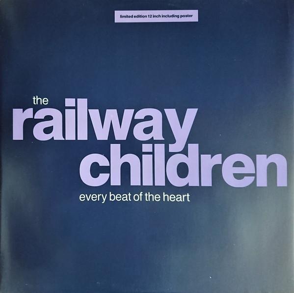 The Railway Children - Every Beat Of The Heart