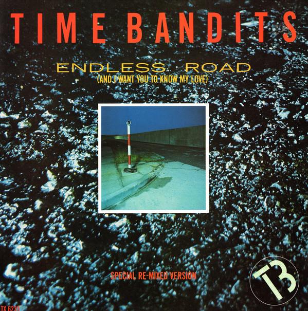 Time Bandits - Endless Road (And I Want You To Know My Love)