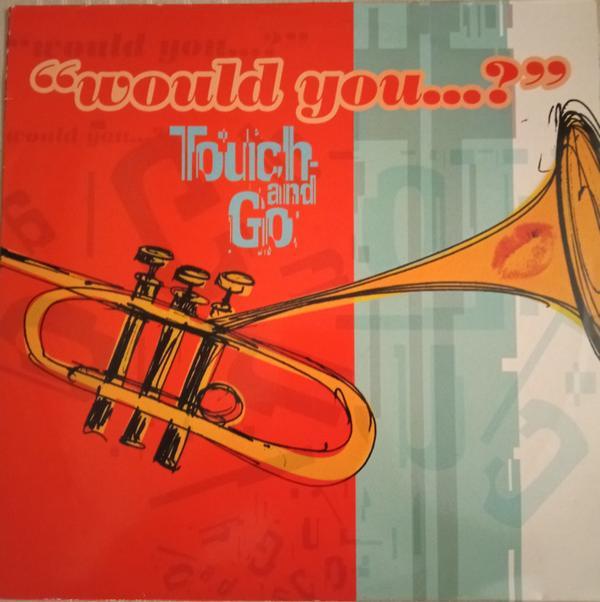 Touch And Go - Would You...?