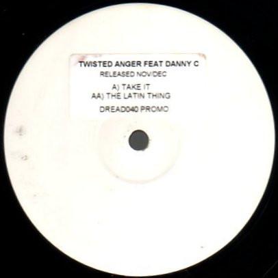 Twisted Anger, Danny C - Take It / The Latin Thing