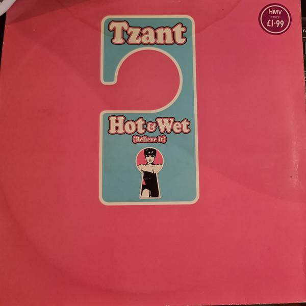 Tzant - Hot & Wet (Believe It)
