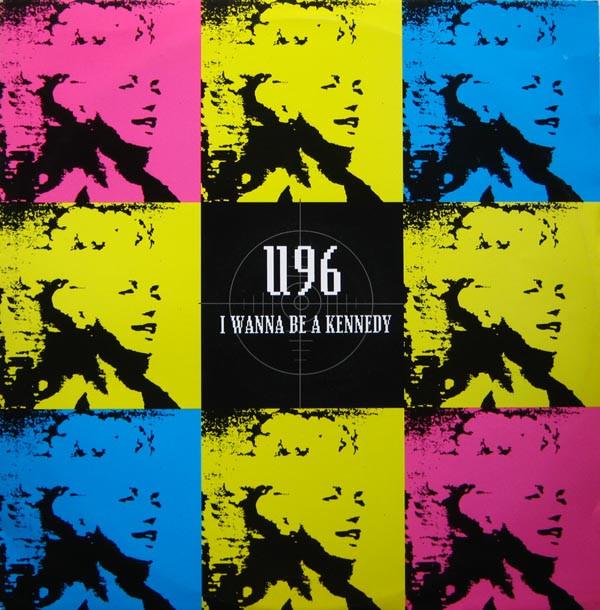 U96 - I Wanna Be A Kennedy