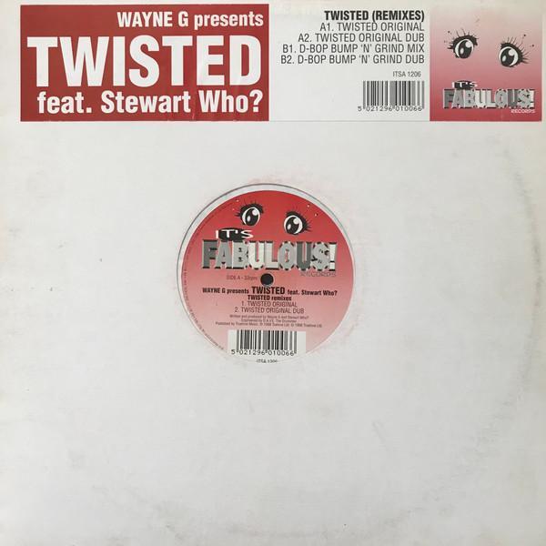 Wayne G, Twisted , Stewart Who? - Twisted (Remixes)