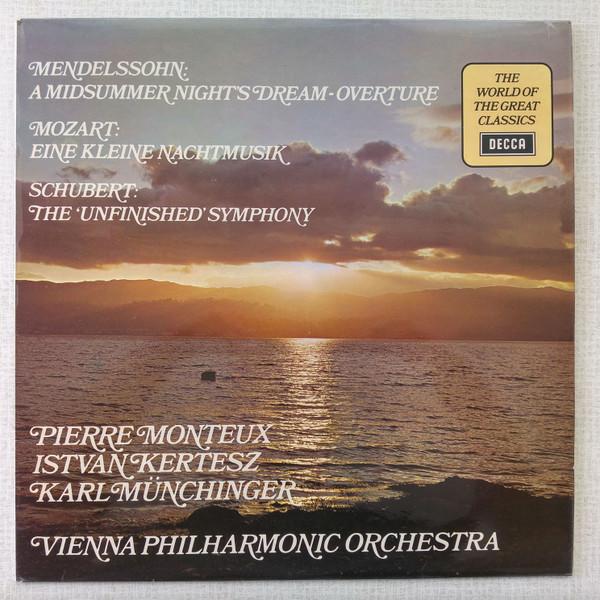 Wolfgang Amadeus Mozart, Franz Schubert, Pierre Monteux, Felix Mendelssohn-Bartholdy, Wiener Philharmoniker, István Kertész, Karl Münchinger - A Midsummer Night's Dream - Overture • Eine Kleine Nachtmusik • The Unfinished Symphony