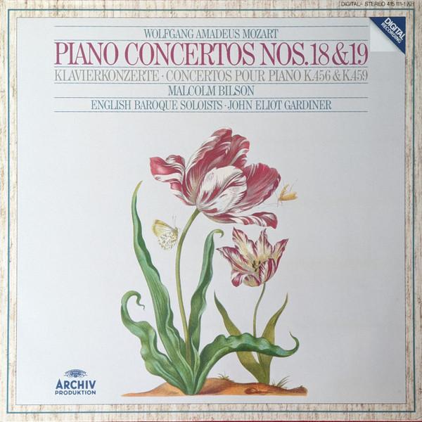 Wolfgang Amadeus Mozart, Malcolm Bilson, The English Baroque Soloists, John Eliot Gardiner - Piano Concertos Nos. 18 & 19 = Klavierkonzerte = Concertos Pour Piano K.456 & K.459