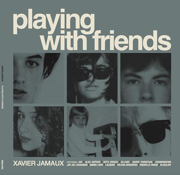 Xavier Jamaux - Playing With Friends