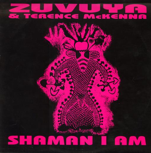 Zuvuya, Terence McKenna - Shaman I Am